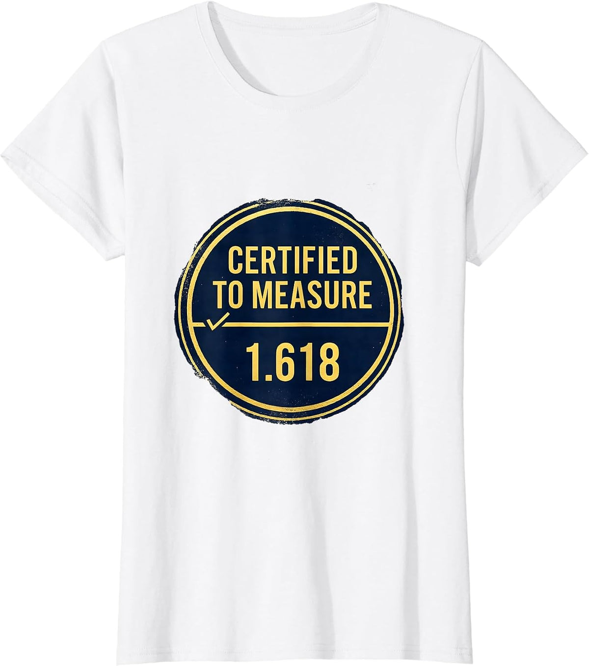Certified To Measure 1.618 Sacred Geometry Fibonacci Math T-Shirt - White