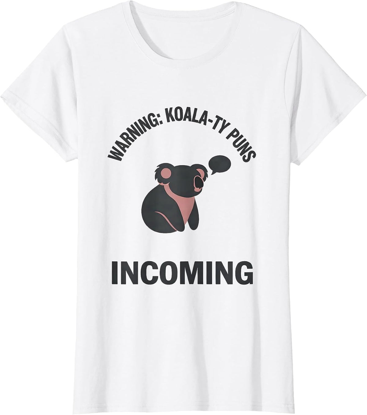 Women's Warning: Koala-ty Puns Incoming Funny Koala Lover Gift T-Shirt - White
