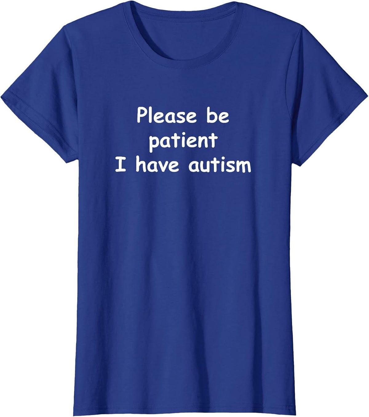 Please be Patient I Have Autism T-Shirt T-Shirt - Royal Blue