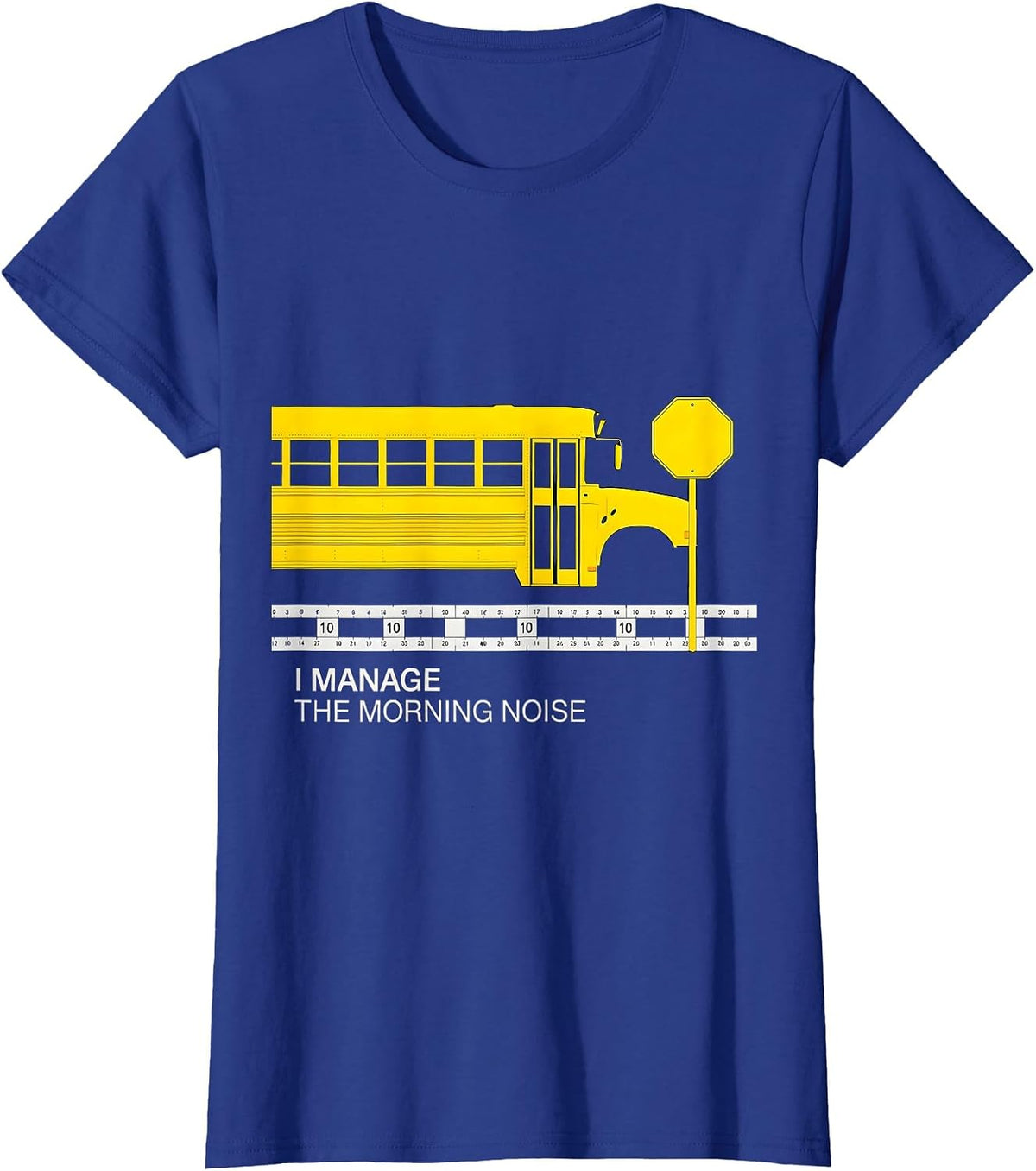 Women's I Manage The Morning Noise Funny School Bus Driver T-Shirt - Royal Blue