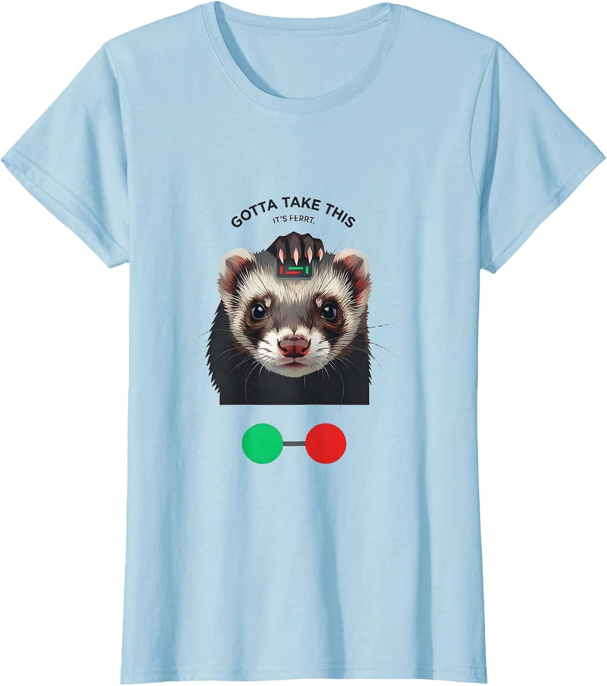 Women's Gotta Take This, It's Ferrt Funny Ferret Meme Absurdist T-Shirt - Baby Blue