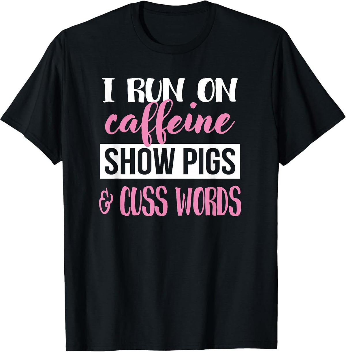 Cute Womens Moms Girls I Run On Caffeine & Show Pigs Lover T-Shirt - Black