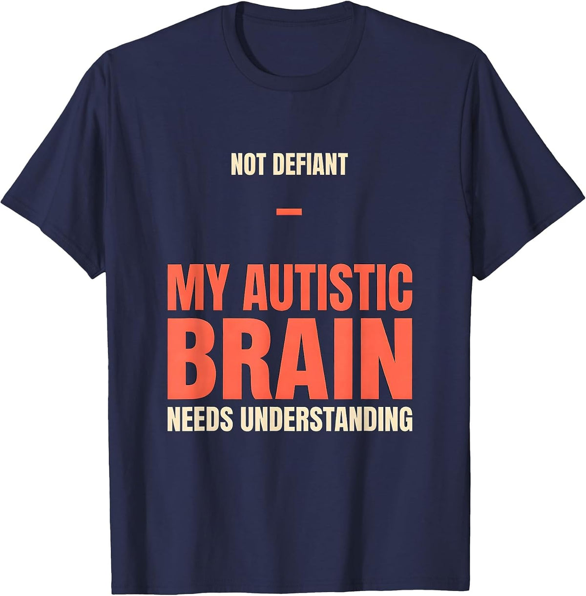 Not Defiant — My Autistic Brain Needs Understanding Autism T-Shirt - Navy Blue