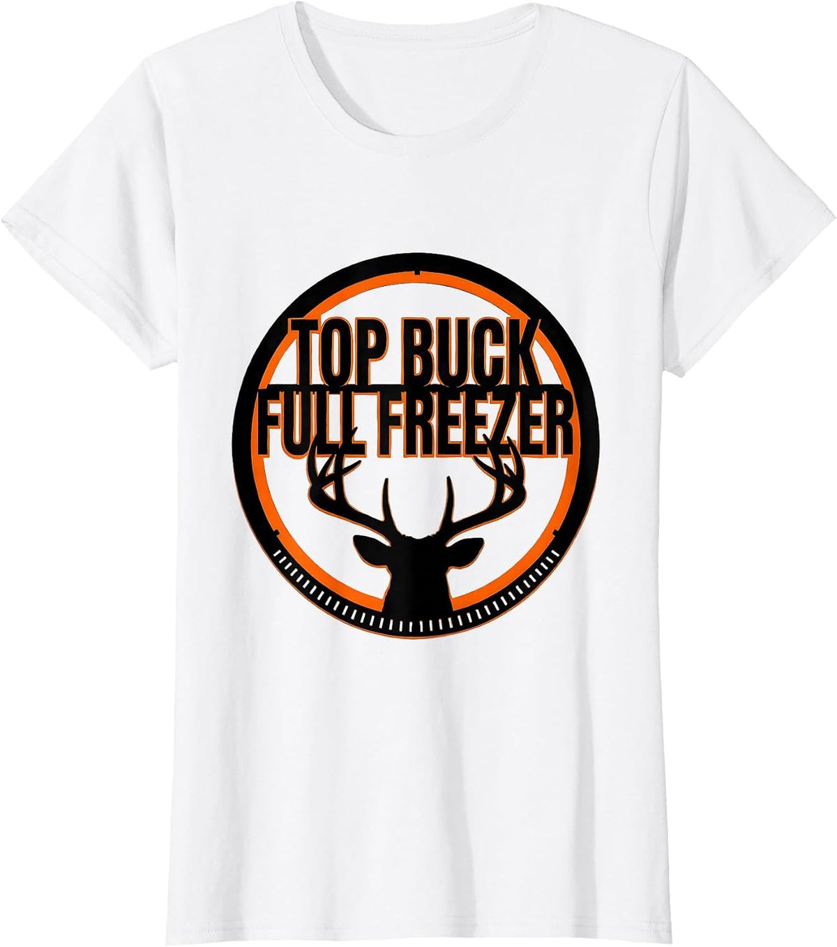 Women's Top Buck Full Freezer Funny Deer Hunting Camo Dad Humor T-Shirt - White