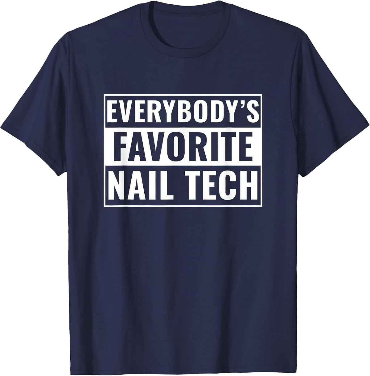 Nail Tech Funny Everybody's Favorite Nail Tech T-Shirt - Navy Blue