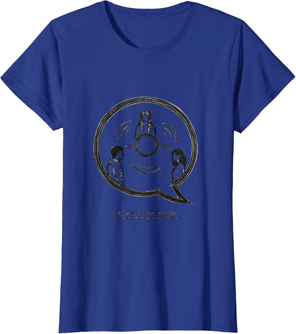 Women's Behavior Communicates Belonging Is Unconditional Special T-Shirt - Royal Blue