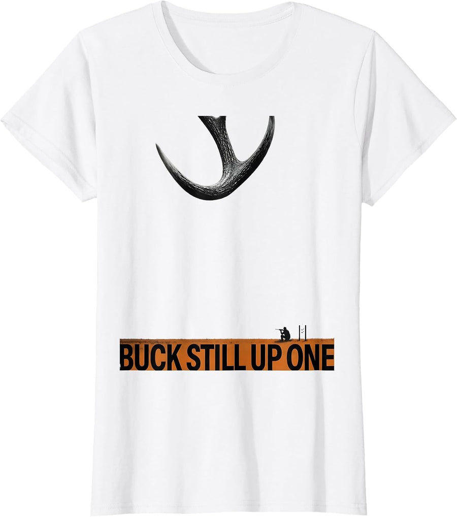 Women's Buck Still Up One Funny Deer Hunting Dad Humor Hunting T-Shirt - White