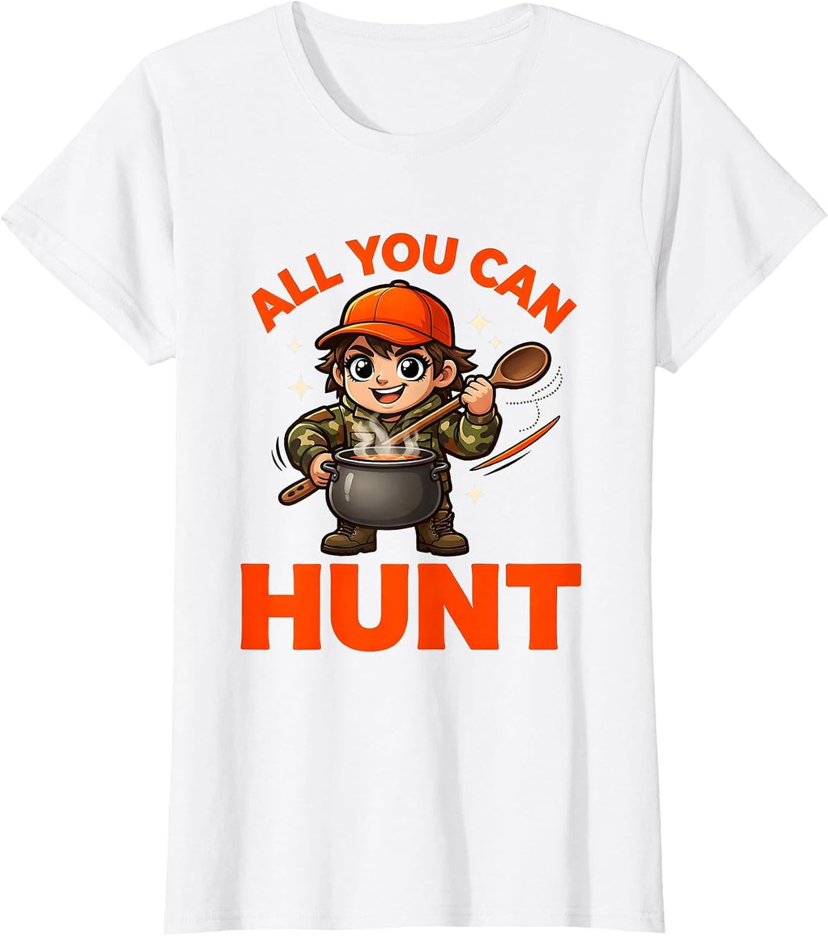 Women's ALL YOU CAN HUNT Funny Deer Hunter Camp Kitchen Gift T-Shirt - White