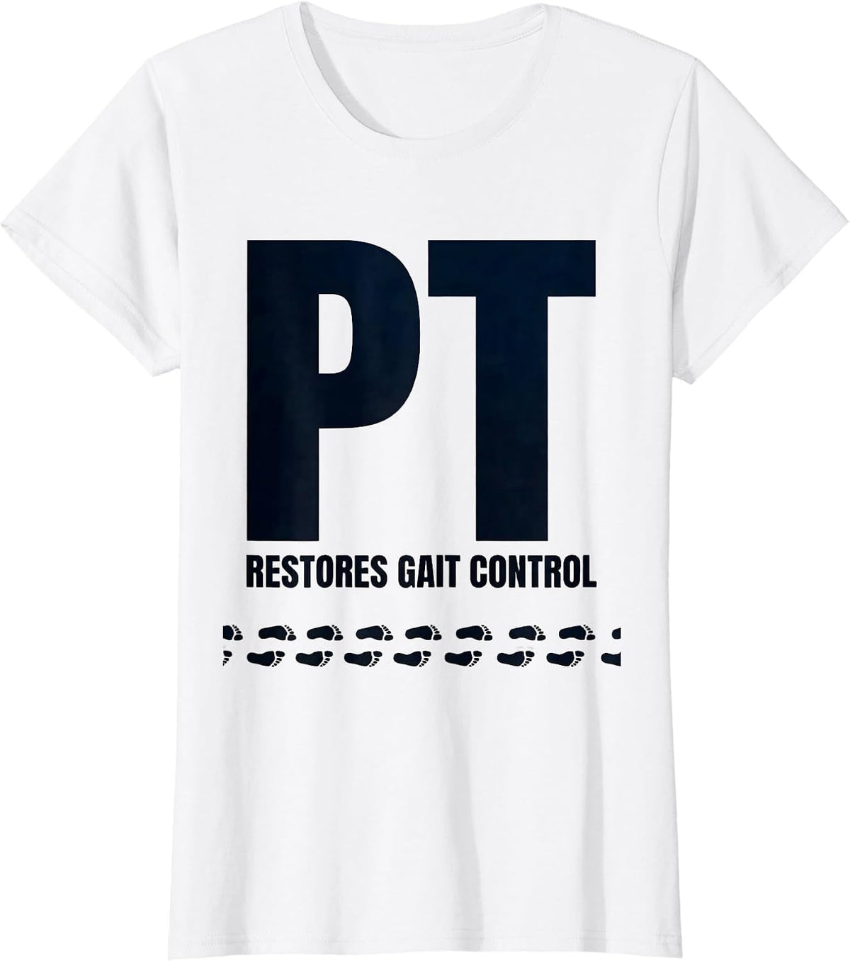 PT Restores Gait Control Funny Physical Therapist Humor T-Shirt - White