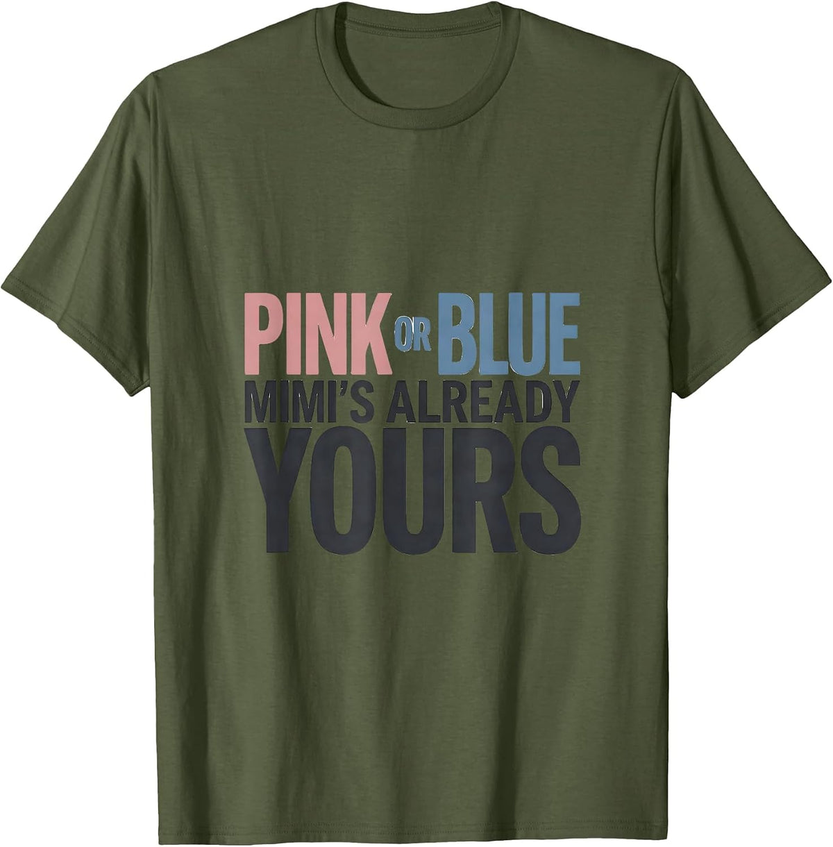 Men's Pink or Blue Mimi's Already Yours Gender Reveal Family Pride T-Shirt - Olive Green