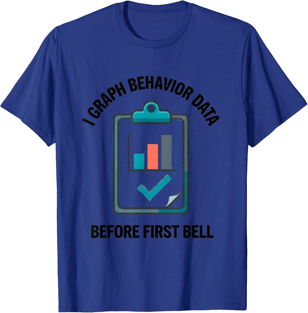Men's I Graph Behavior Data Before First Bell Special Education T-Shirt - Royal Blue