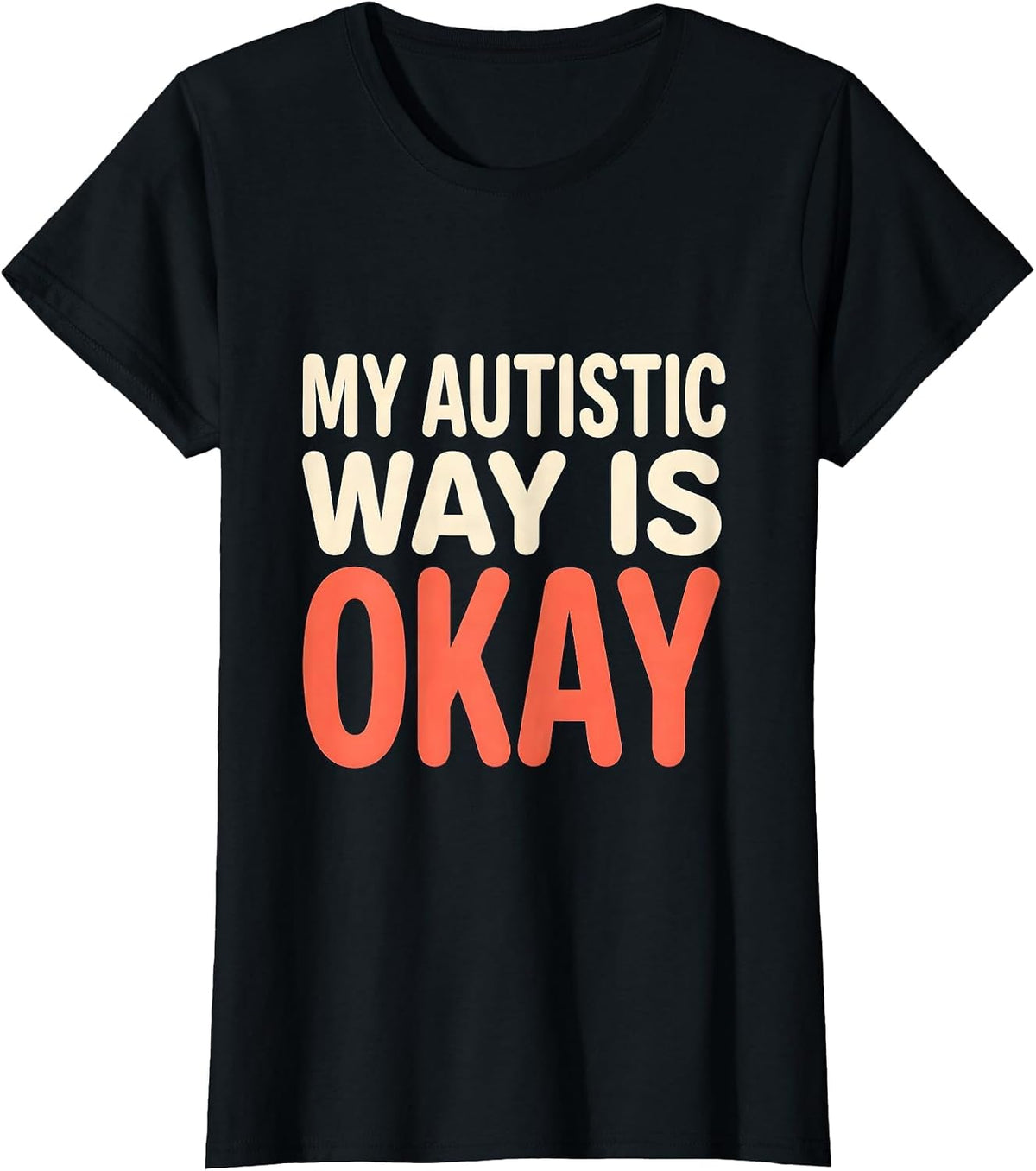 Women's My Autistic Way Is Okay Funny Neurodivergent Awareness T-Shirt - Black
