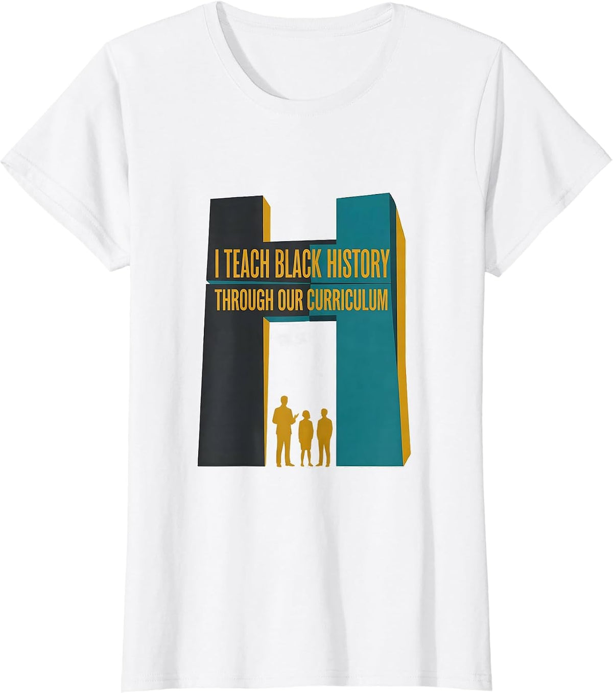 I Teach Black History Through Our Curriculum Teacher T-Shirt - White