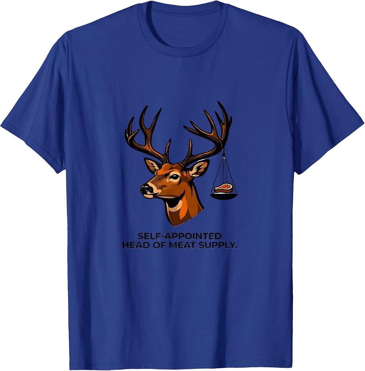 Men's Self-Appointed Head Of Meat Supply Funny Deer Hunting Buck T-Shirt - Royal Blue
