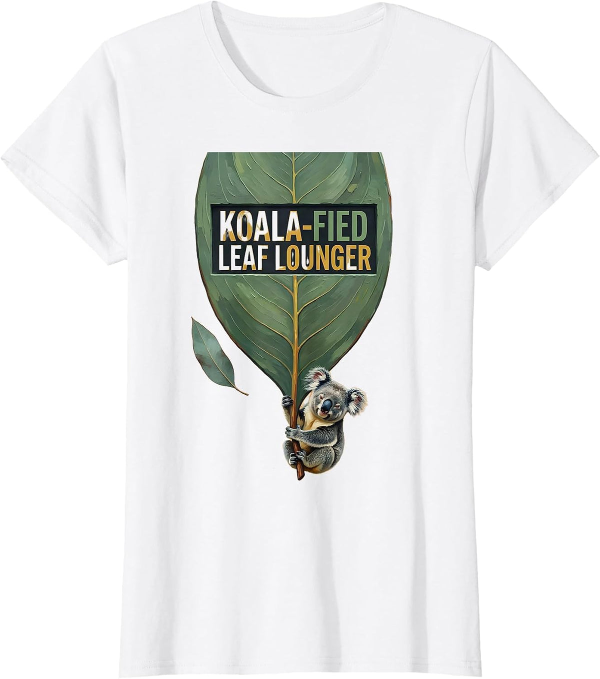 Women's Koala-Fied Leaf Lounger Cute Koala Lover Novelty Humor T-Shirt - White