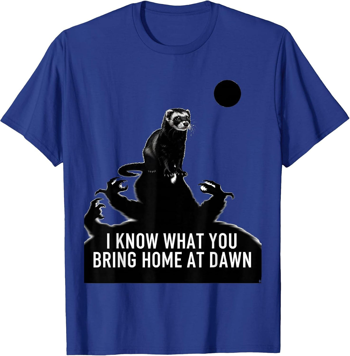 I Know What You Bring Home At Dawn Funny Ferret Anime T-Shirt - Royal Blue