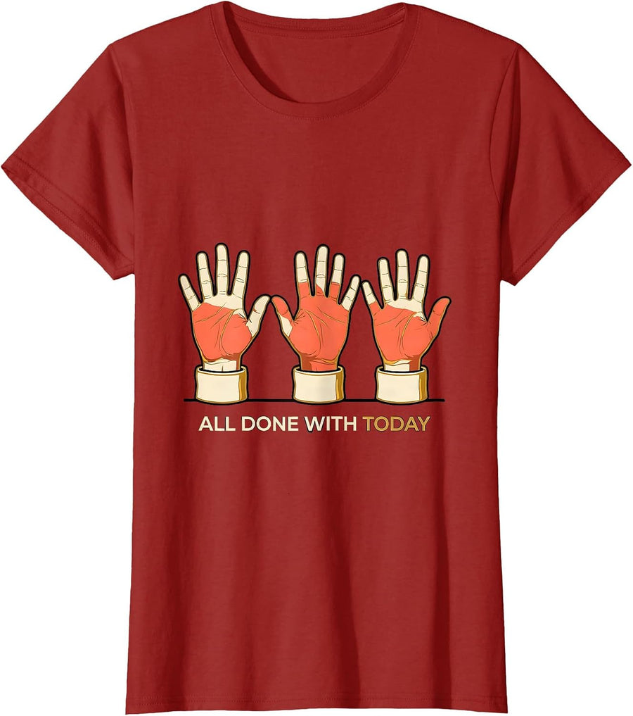 All Done With Today Flat Outlined ASL Sign Language Teacher T-Shirt, Women, Cranberry Red, X-Large - As Pictured