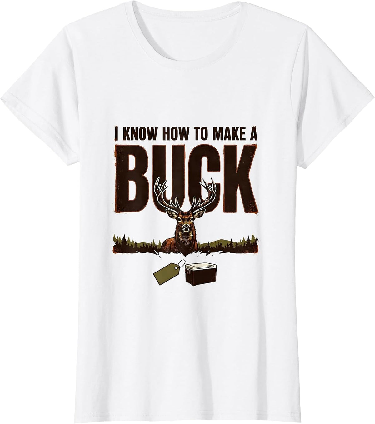 I Know How To Make A Buck Vintage Deer Hunting Humor Hunter T-Shirt - White
