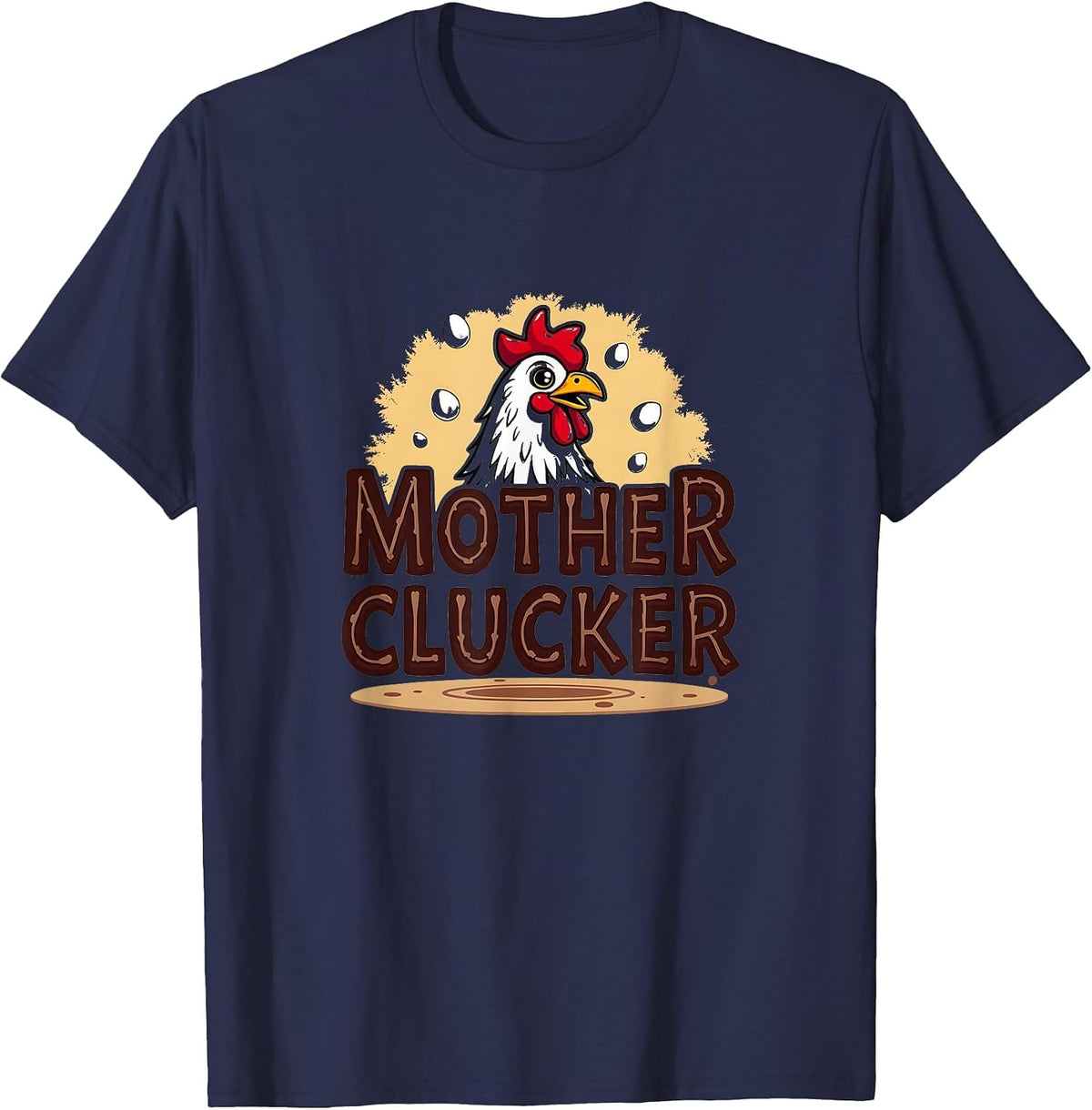 Mother Clucker Funny Chicken Farm Humor Egg Lovers Gift T-Shirt - Navy Blue