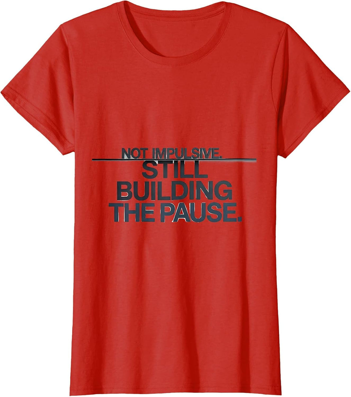 Not Impulsive Still Building The Pause Teacher T-Shirt - Red