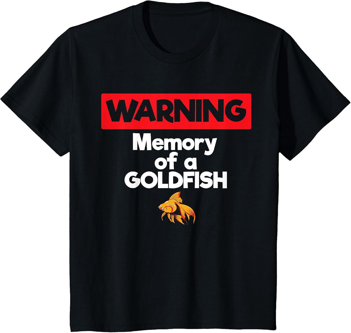 Warning Memory of a Goldfish Short Term Memory T-Shirt T-Shirt - Black