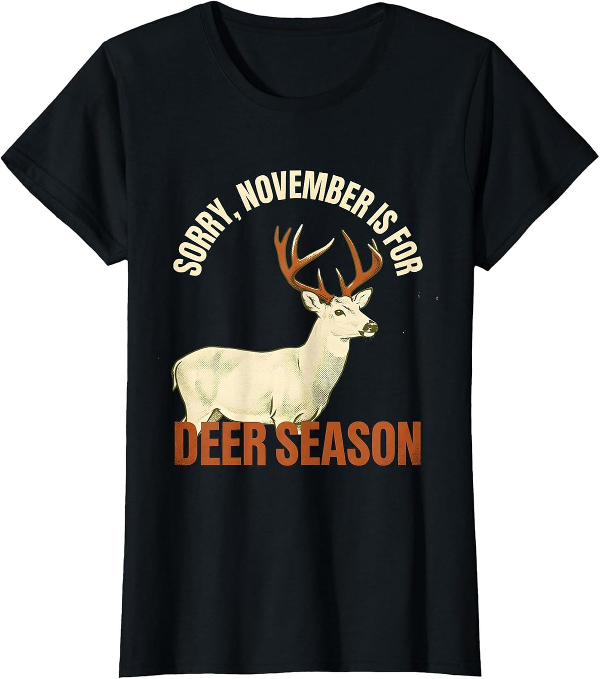 Women's Sorry, November Is For Deer Season Funny Hunting Dad Gift T-Shirt - Black