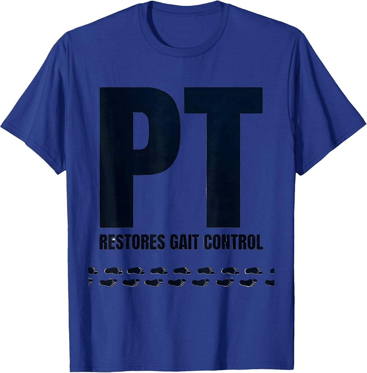 PT Restores Gait Control Funny Physical Therapist Humor T-Shirt - Royal Blue