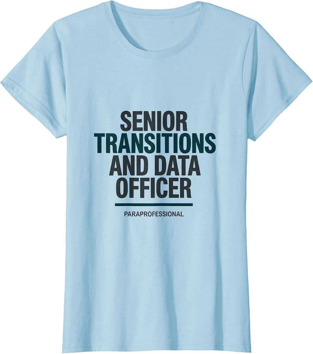 Women's Senior Transitions and Data Officer, Paraprofessional T-Shirt - Baby Blue