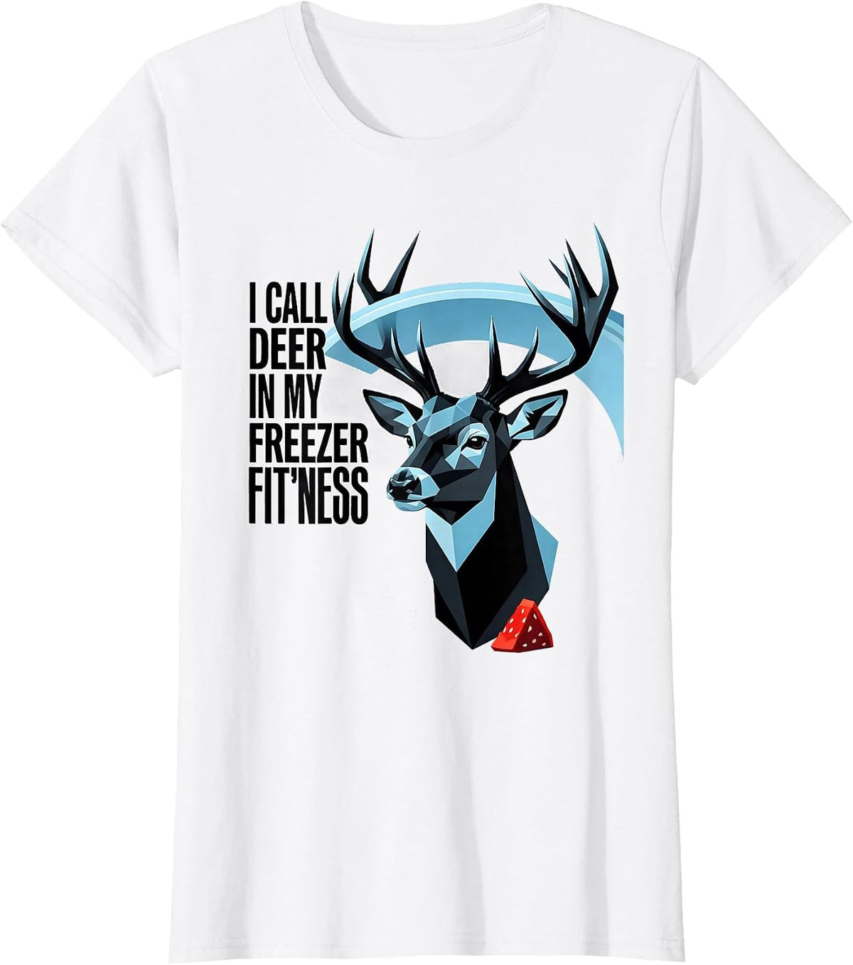 I Call Deer In My Freezer Fit'ness Funny Dad Hunter Deer T-Shirt - White