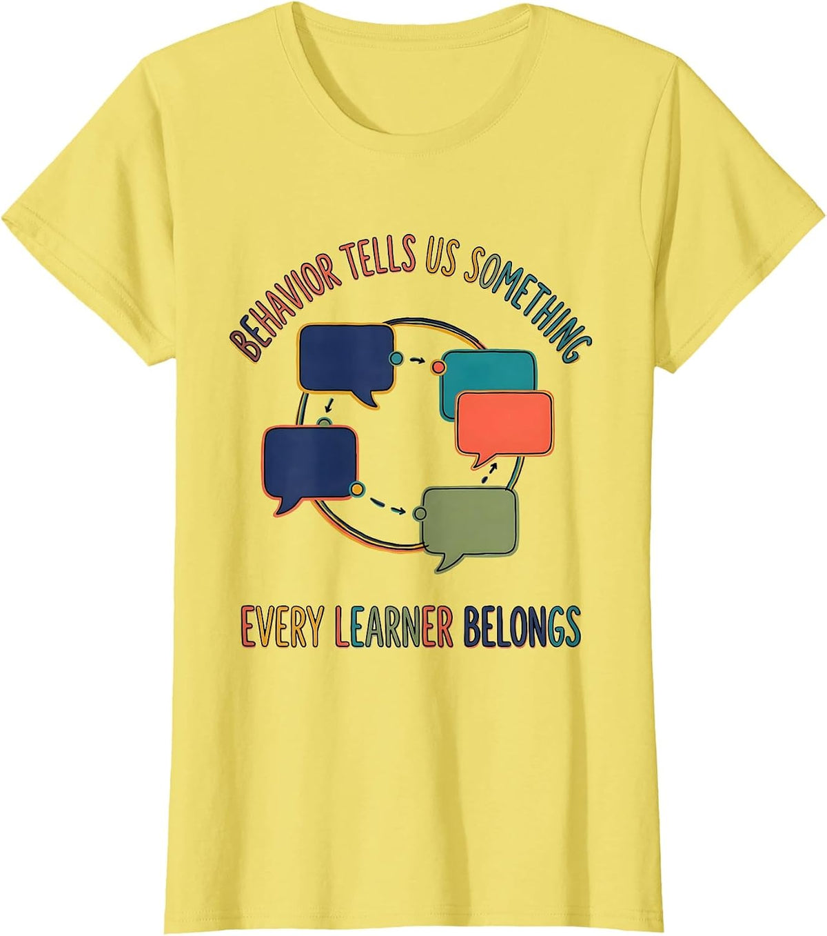 Behavior Tells Us Something. Every Learner Belongs. Special T-Shirt - Lemon Yellow