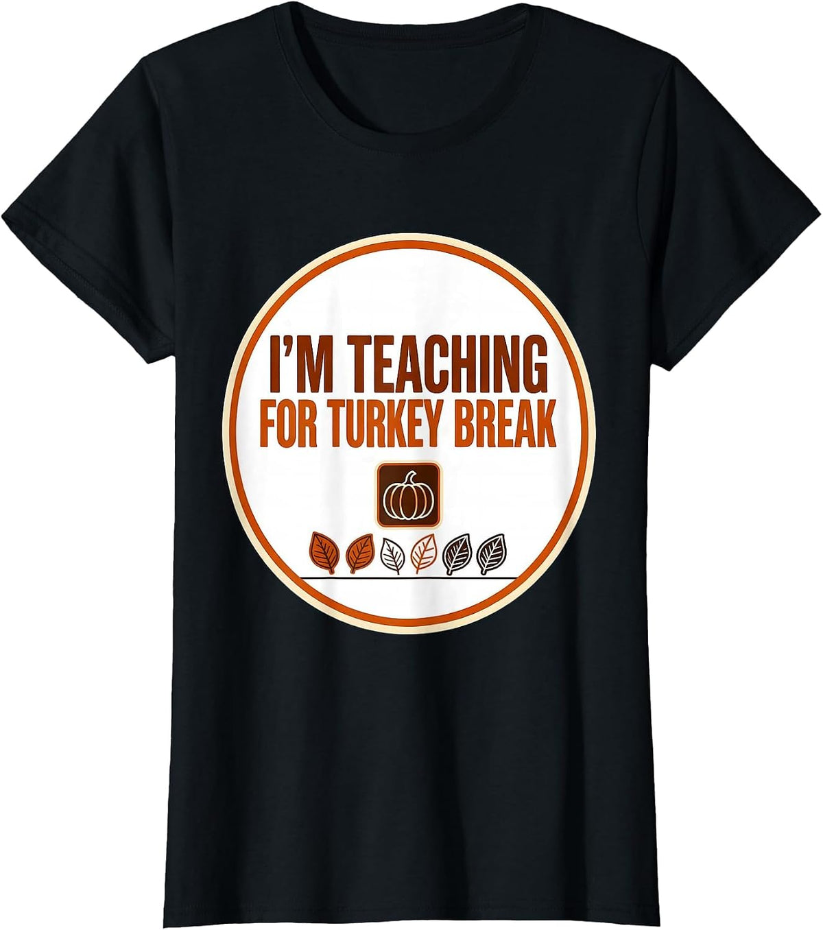 Women's I'm Teaching For Turkey Break Funny Sped Teacher T-Shirt - Black