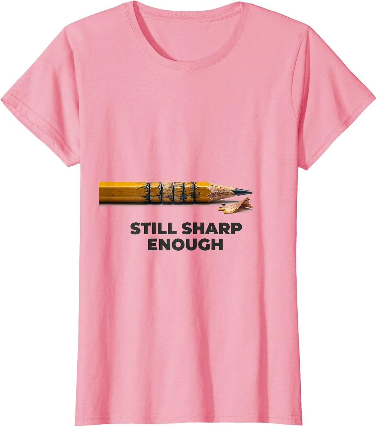 Women's Still Sharp Enough Funny Teacher Sarcastic Humor T-Shirt - Pink