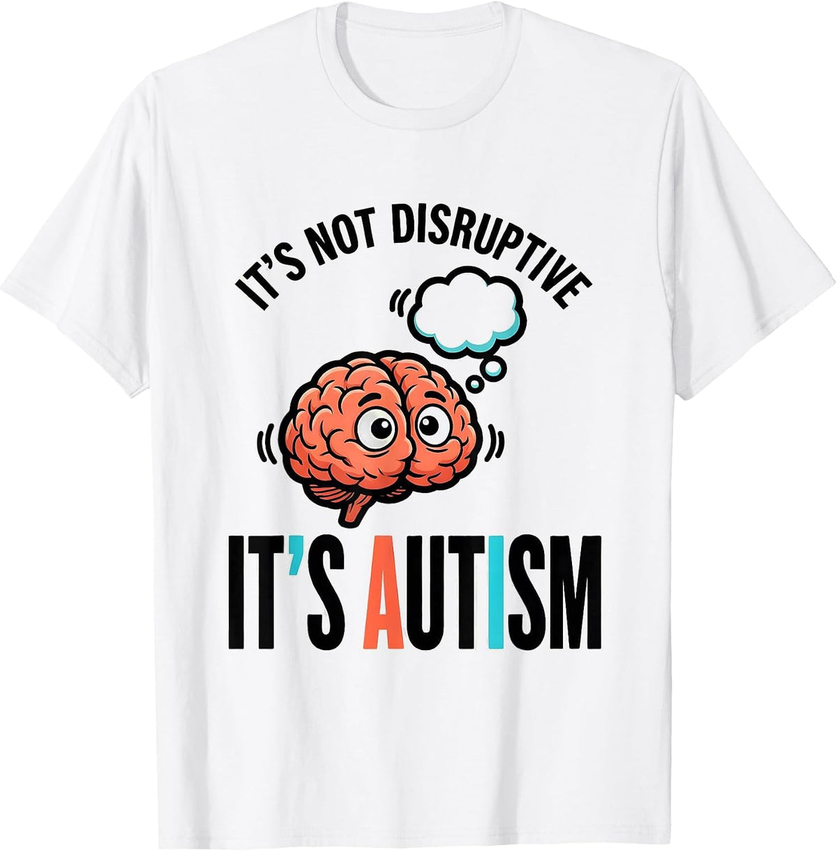 Men's It's Not Disruptive It's Autism Funny Neurodiversity T-Shirt - White