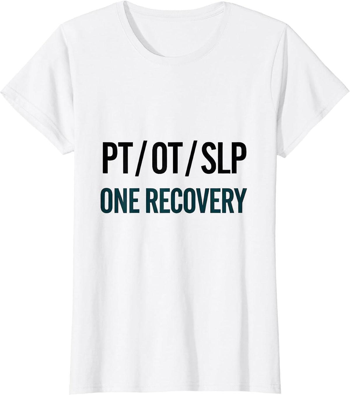 PT OT SLP One Recovery Physical Therapist Gift T-Shirt - White