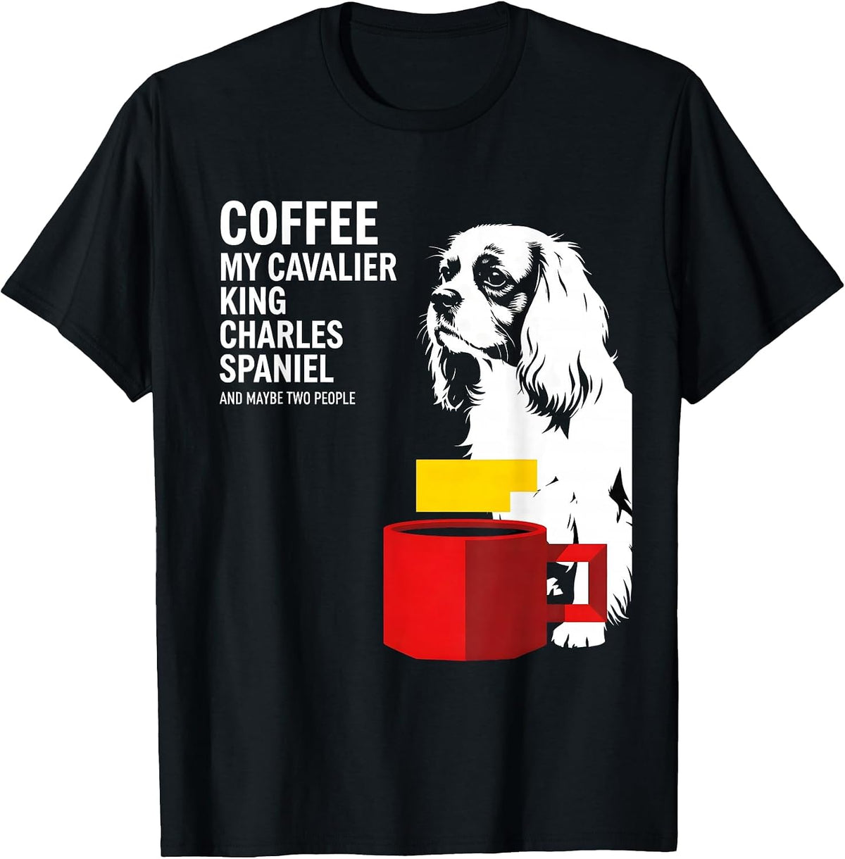 Men's Coffee My Cavalier King Charles Spaniel Funny Dog Owner T-Shirt - Black