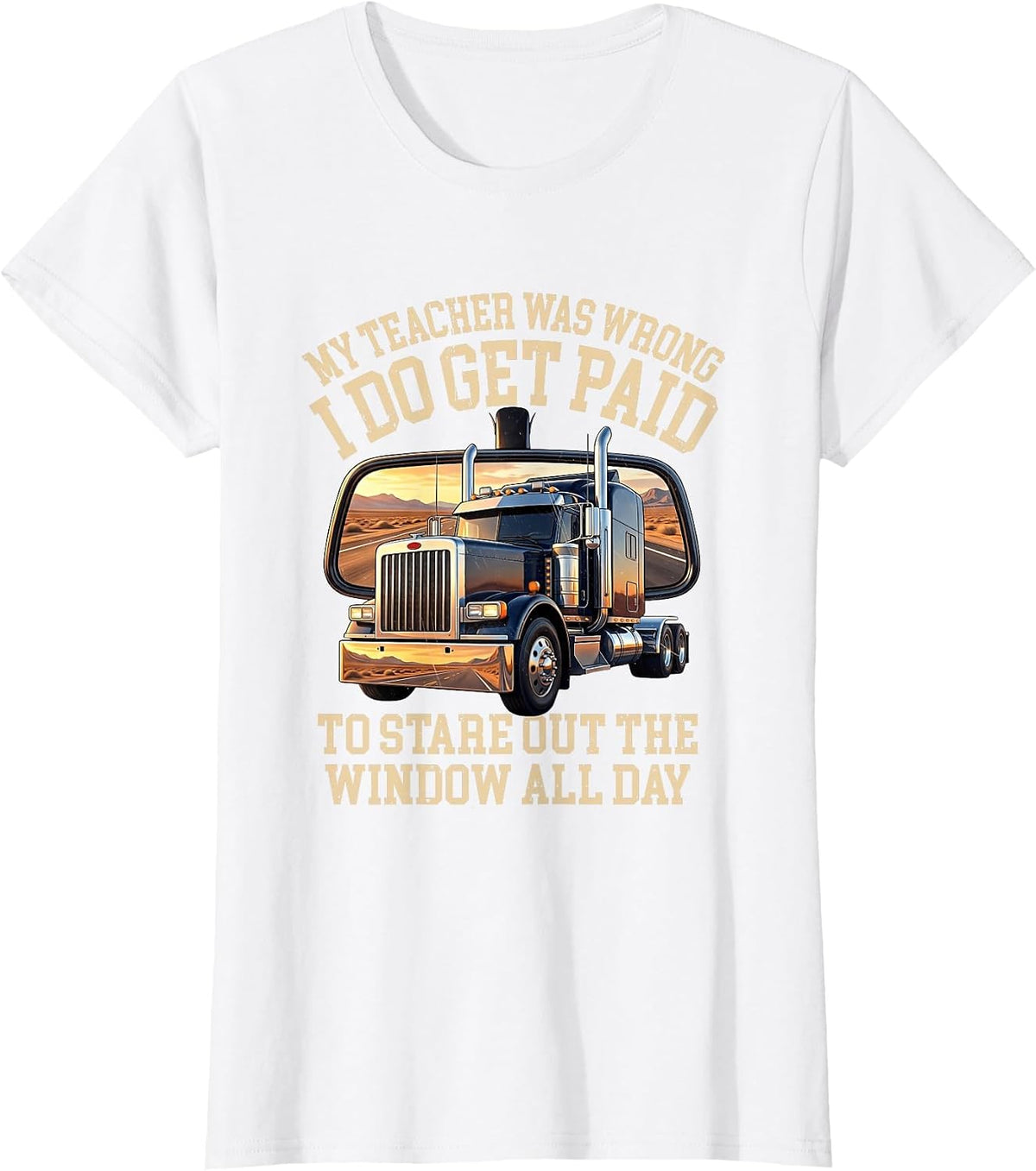 My Teacher was Wrong I Stare Out The Window Trucker T-Shirt - White