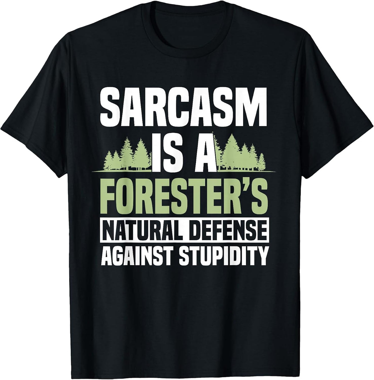 Forester Arboriculturist Forest Manager Forestry Sarcasm T-Shirt - Black