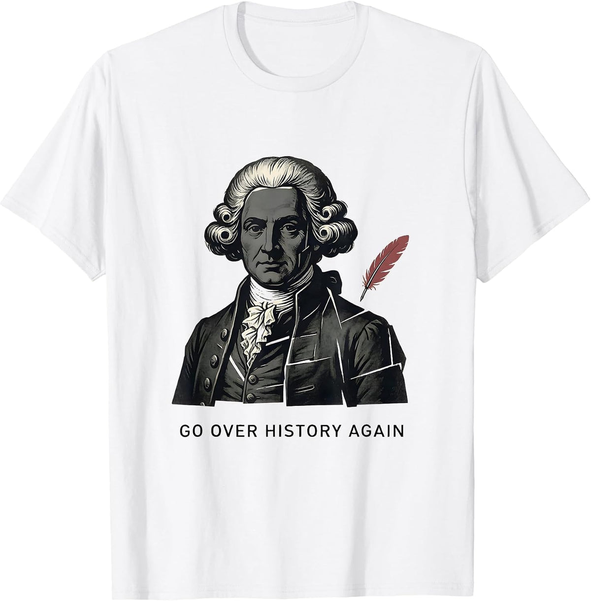Men's Go Over History Again Funny History Teacher Gift T-Shirt - White