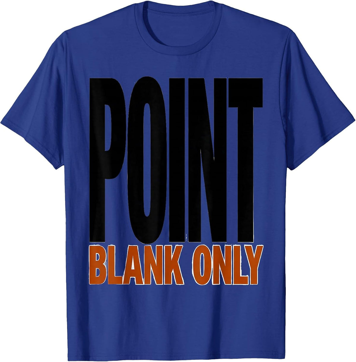 Point Blank Only Funny Deer Hunting Dad Hunter Gift T-Shirt - Royal Blue