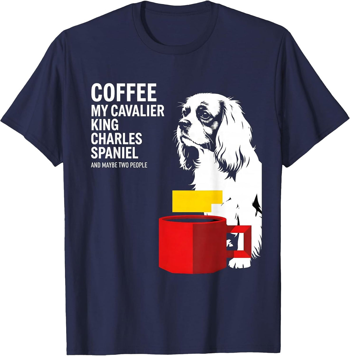 Men's Coffee My Cavalier King Charles Spaniel Funny Dog Owner T-Shirt - Navy Blue