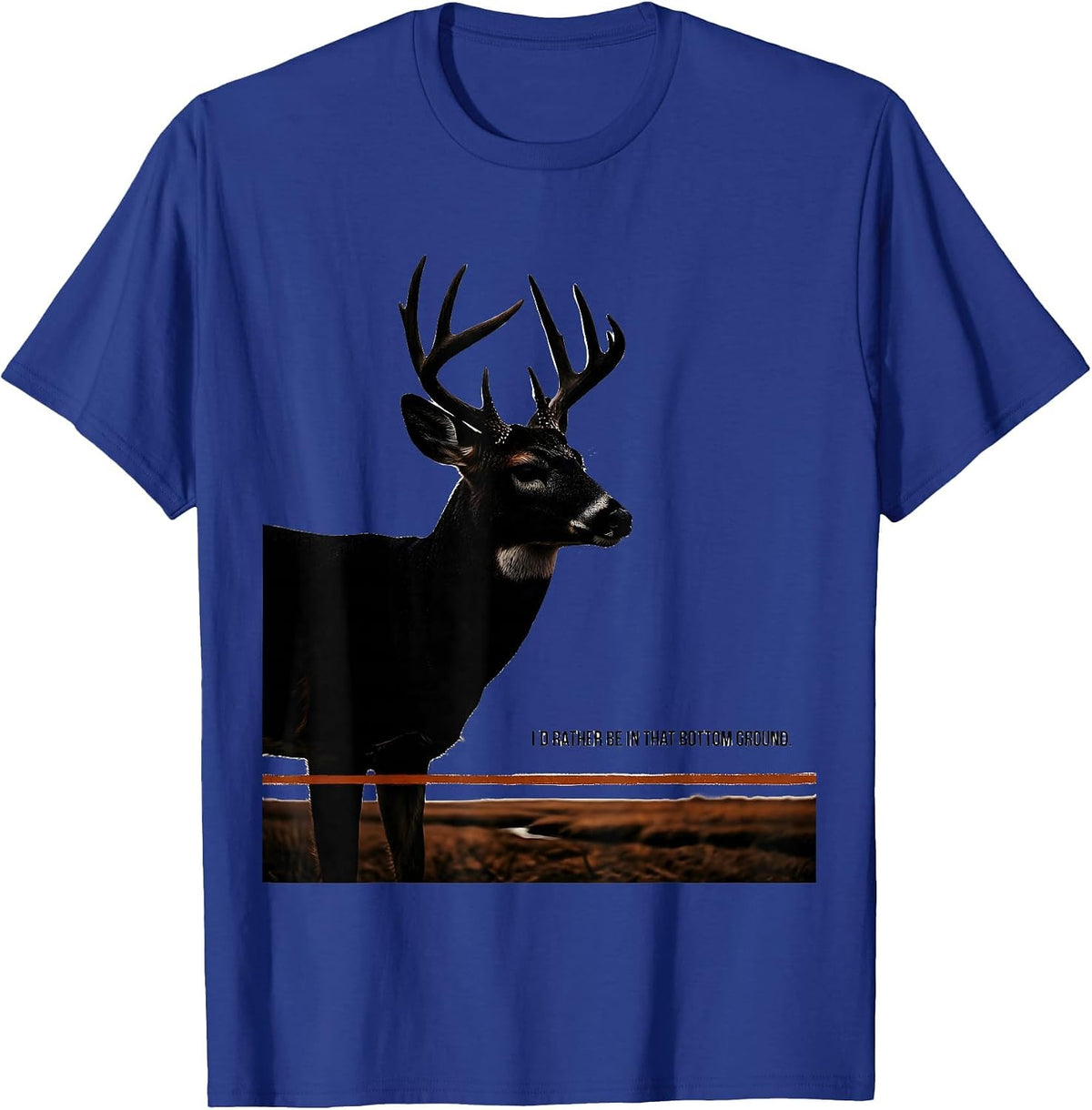 Men's I'd Rather Be In That Bottom Ground Deer Hunting Outdoor T-Shirt - Royal Blue