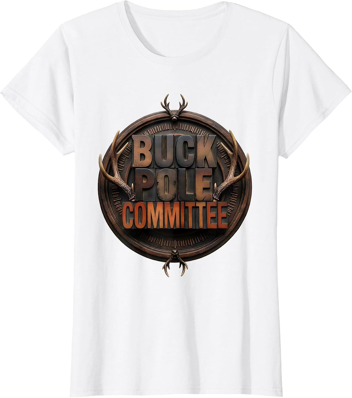 Women's BUCK POLE COMMITTEE Funny Deer Hunting Camo Hunter Dad Gift T-Shirt - White