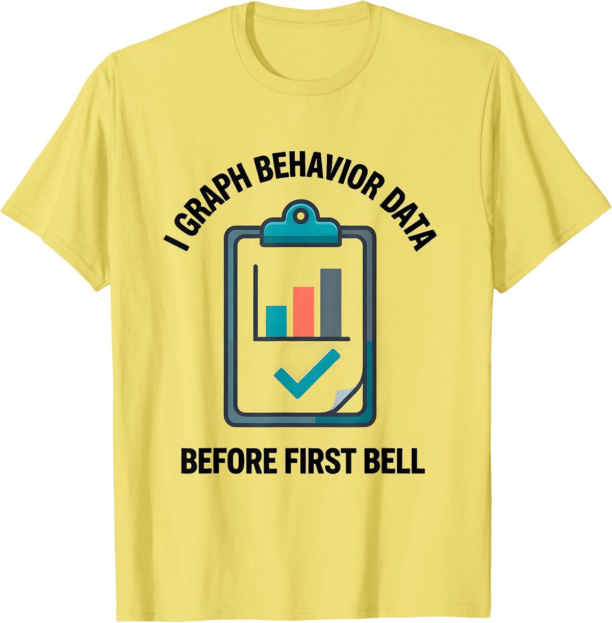 Men's I Graph Behavior Data Before First Bell Special Education T-Shirt - Lemon Yellow