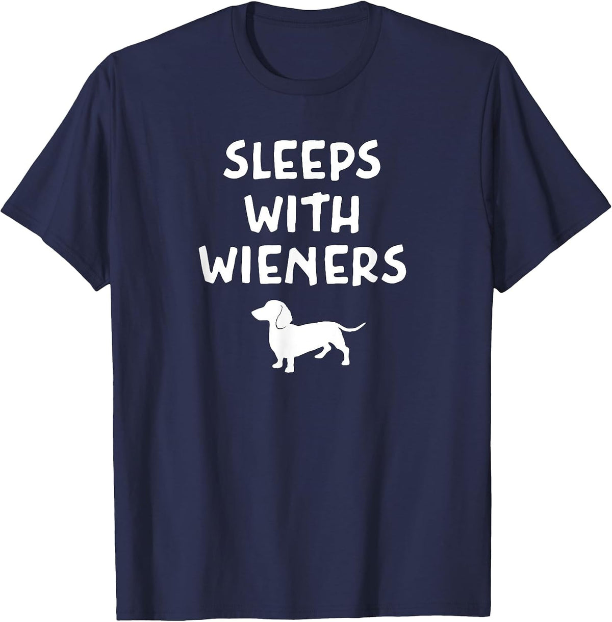 Pun Dachshund I Sleep with Wieners, Sarcastic, Funny, Joke T-Shirt - Navy Blue
