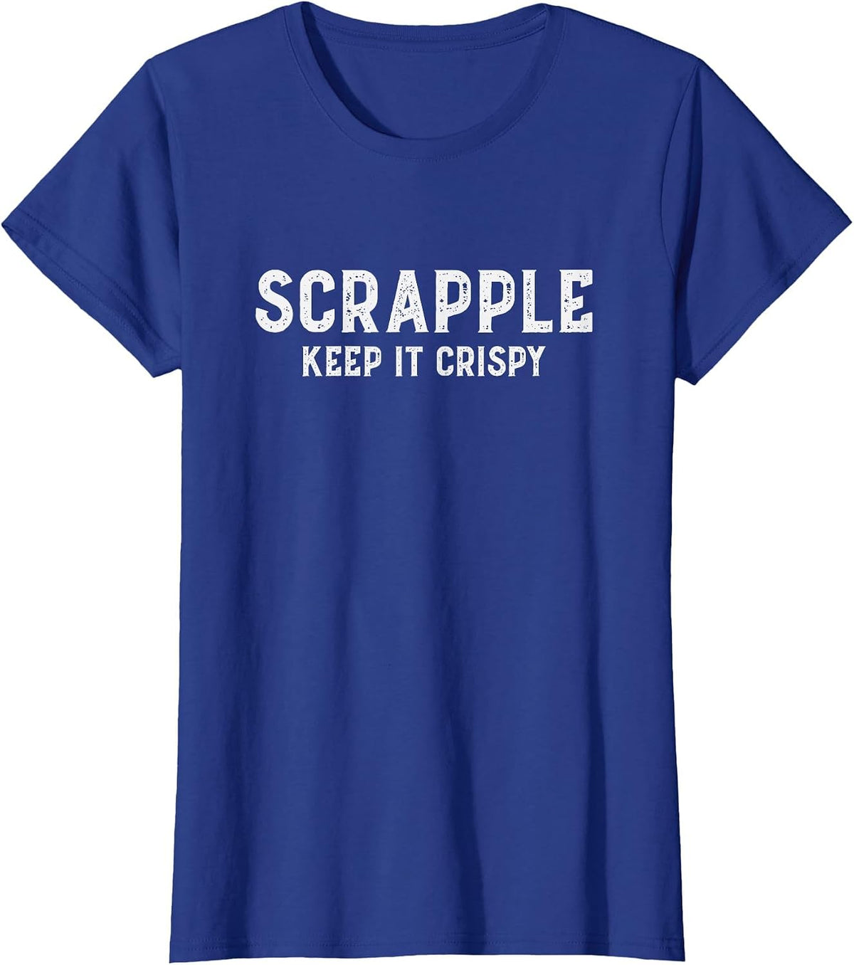 Scrapple Keep It Crispy Funny Scrapple Lover Breakfast Jokes T-Shirt - Royal Blue