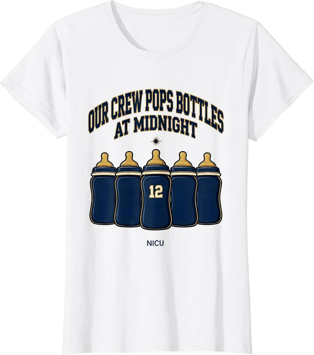 Women's Our Crew Pops Bottles At Midnight NICU Nurse T-Shirt - White