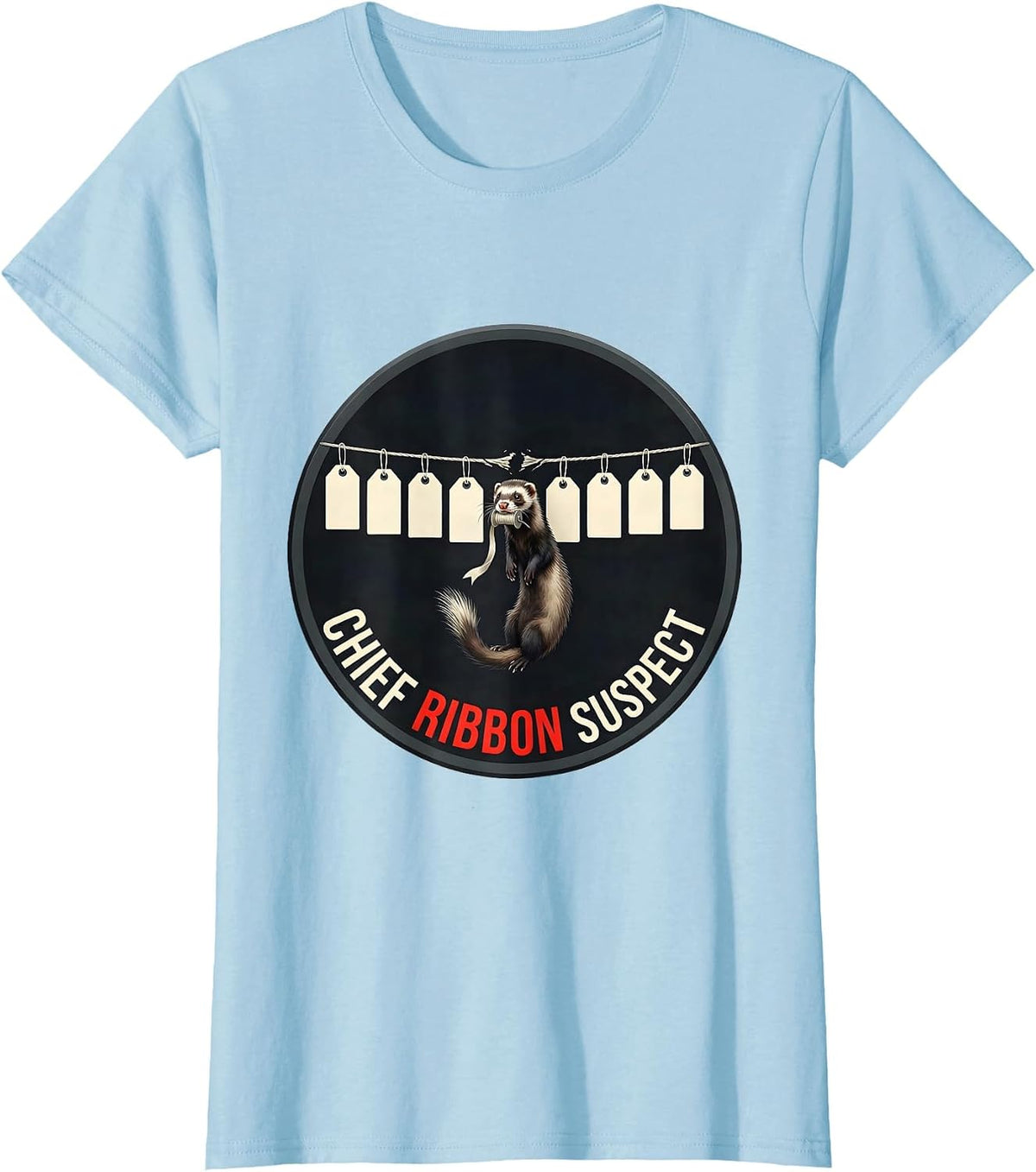 Chief Ribbon Suspect Funny Ferret Lover Gift T-Shirt - Baby Blue