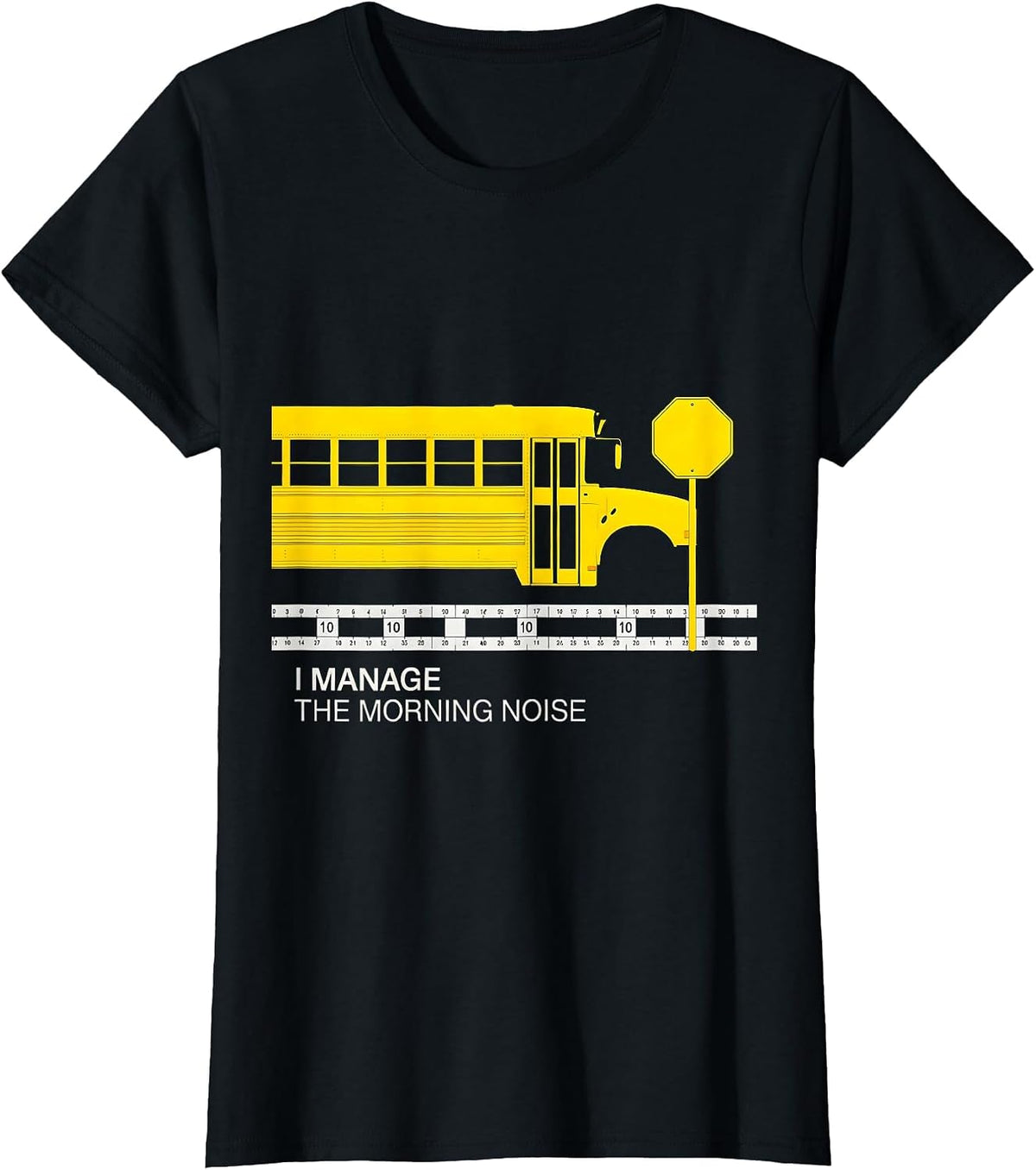 Women's I Manage The Morning Noise Funny School Bus Driver T-Shirt - Black