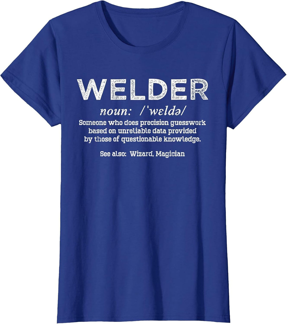 Funny Welder Definition Repairman Welding Joke Welder Saying T-Shirt - Royal Blue