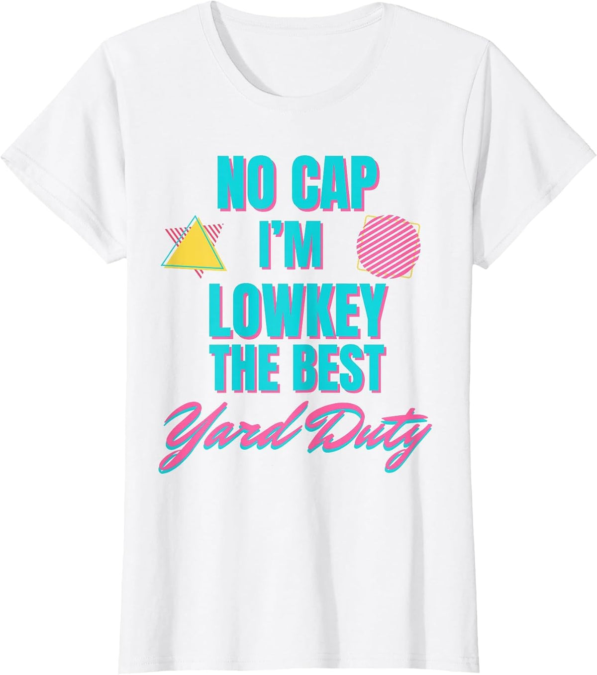 Yard Duty Appreciation No Cap I'm Low Key the Best Yard Duty T-Shirt - White